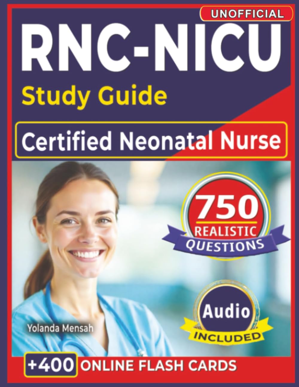 Unofficial Certified Neonatal Nurse (RNC-NICU) Study Guide: 750 Updated Practice Questions with Rationales to Pass the RNC-NICU Exam