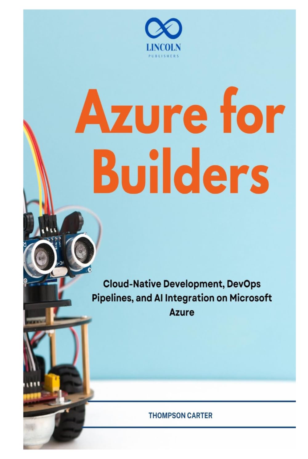 Azure for Builders: Cloud-Native Development, DevOps Pipelines, and AI Integration on Microsoft Azure
