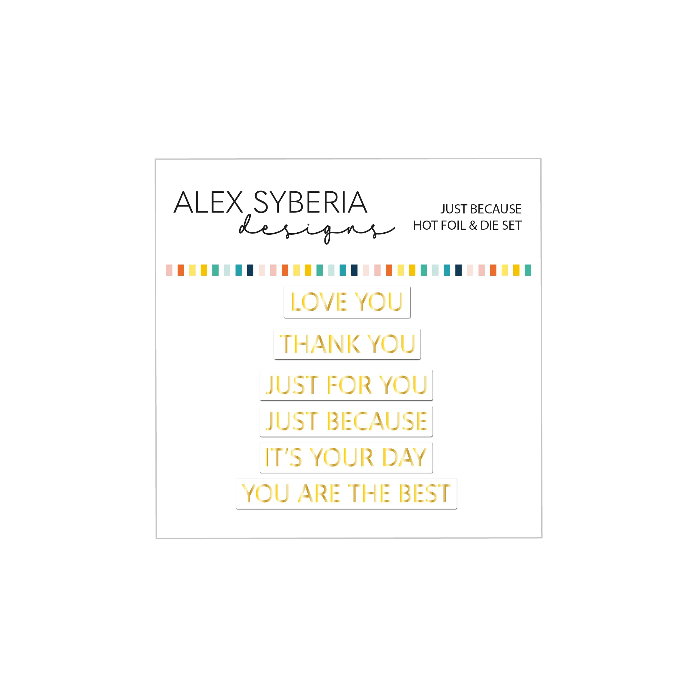 Alex Syberia Designs Just Because Hot Foil & Die Set, White