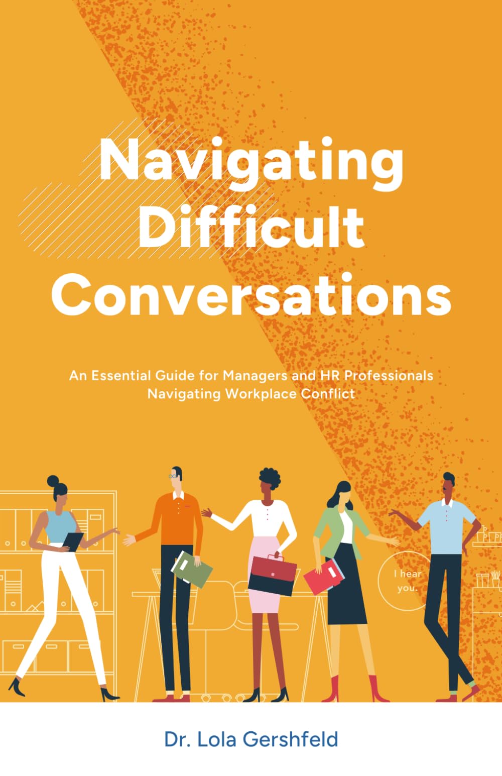 Navigating Difficult Conversations: An Essential Guide for Managers and HR Professionals Navigating Workplace Conflict