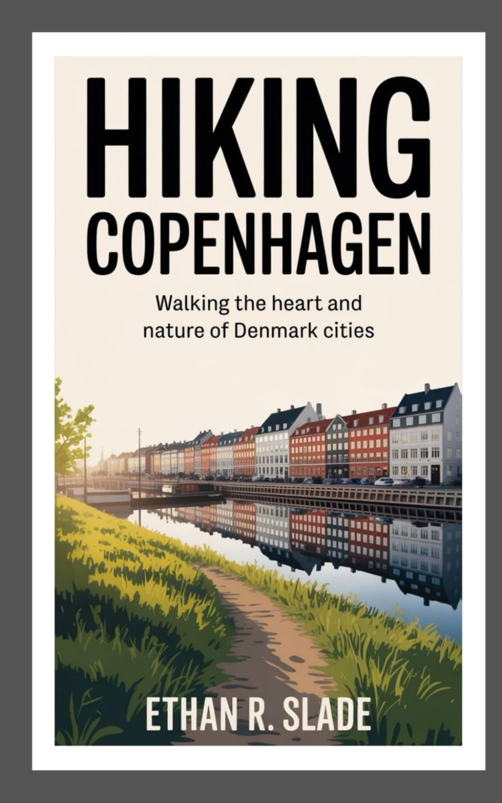 HIKING COPENHAGEN: Walking the Heart and Nature of Denmark Cities