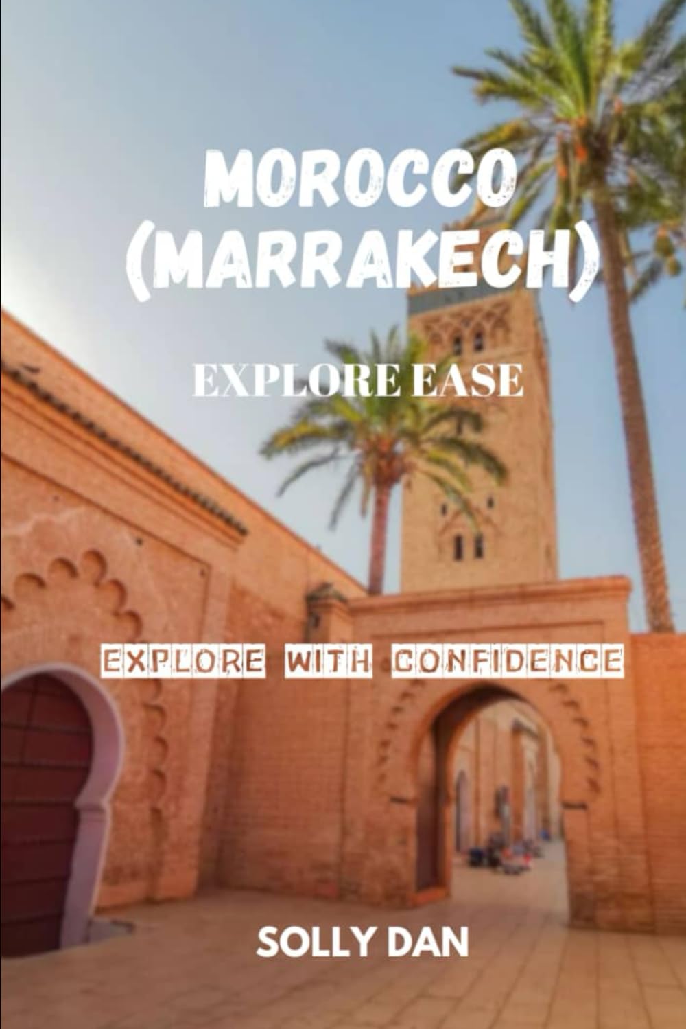 MOROCCO (MARRAKECH) EXPLORE EASE: EXPLORE WITH CONFIDENCE