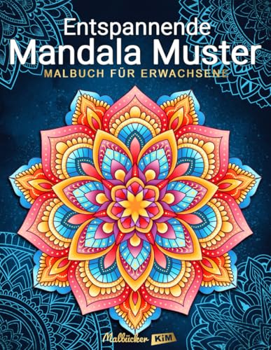 Entspannende Mandala Muster: Malbuch für Erwachsene: Stressabbauende künstlerische Mandalas zum Ausmalen.