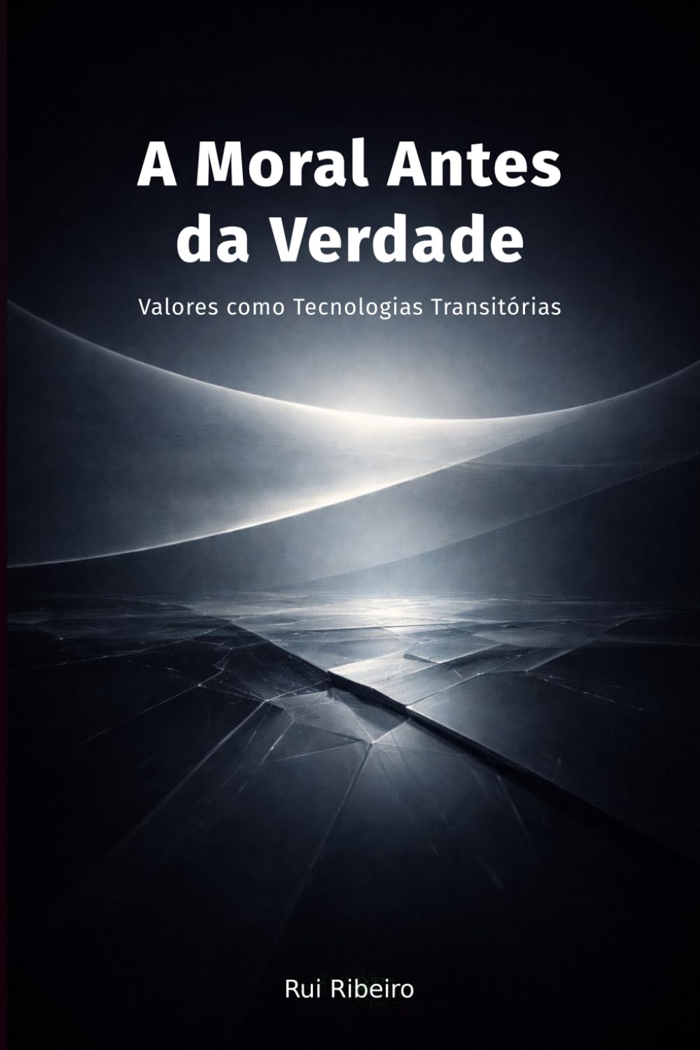 A Moral Antes da Verdade: Valores como Tecnologias Transitórias (Constelação III - Psique · Moral · Poder)