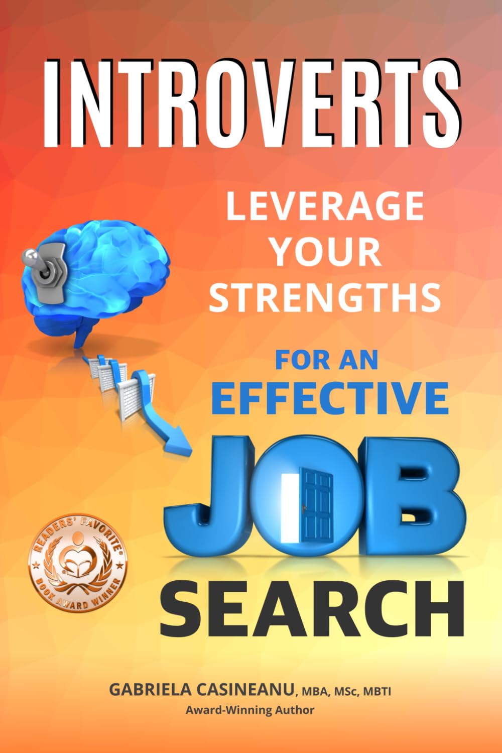 Introverts: Leverage Your Strengths for an Effective Job Search (Introvert Strengths)