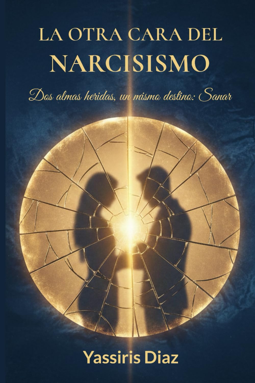 La Otra Cara del Narcisismo: Rompe el ciclo del narcisismo: una guía práctica con técnicas de PNL para sanar la herida detrás de la máscara y