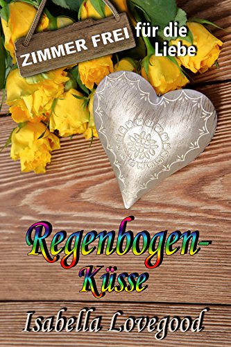 Regenbogenküsse: Sinnlicher Liebesroman (Zimmer