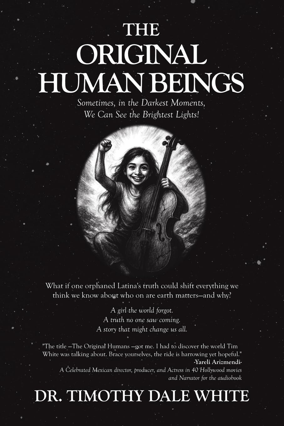The Original Human Beings: Sometimes, in the Darkest Moments, We Can See the Brightest Lights!