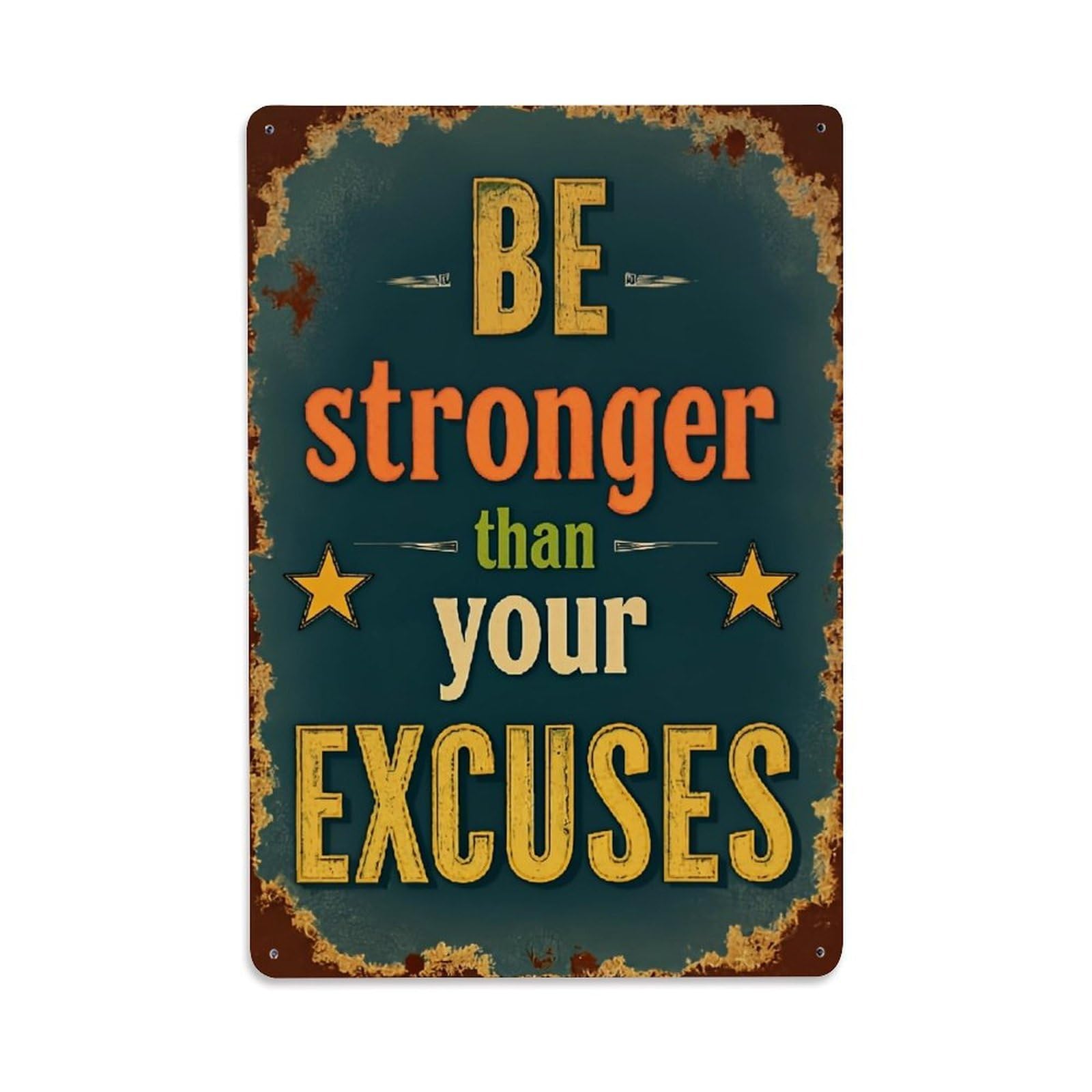 Bliveurn Vintage Be Stronger Than Your Excuses Retro Metal Tin Sign, Metal Poster For Home, Gaming Room, Studio Workshop,Bar,Garage Wall Art Decor 8X12 Inch