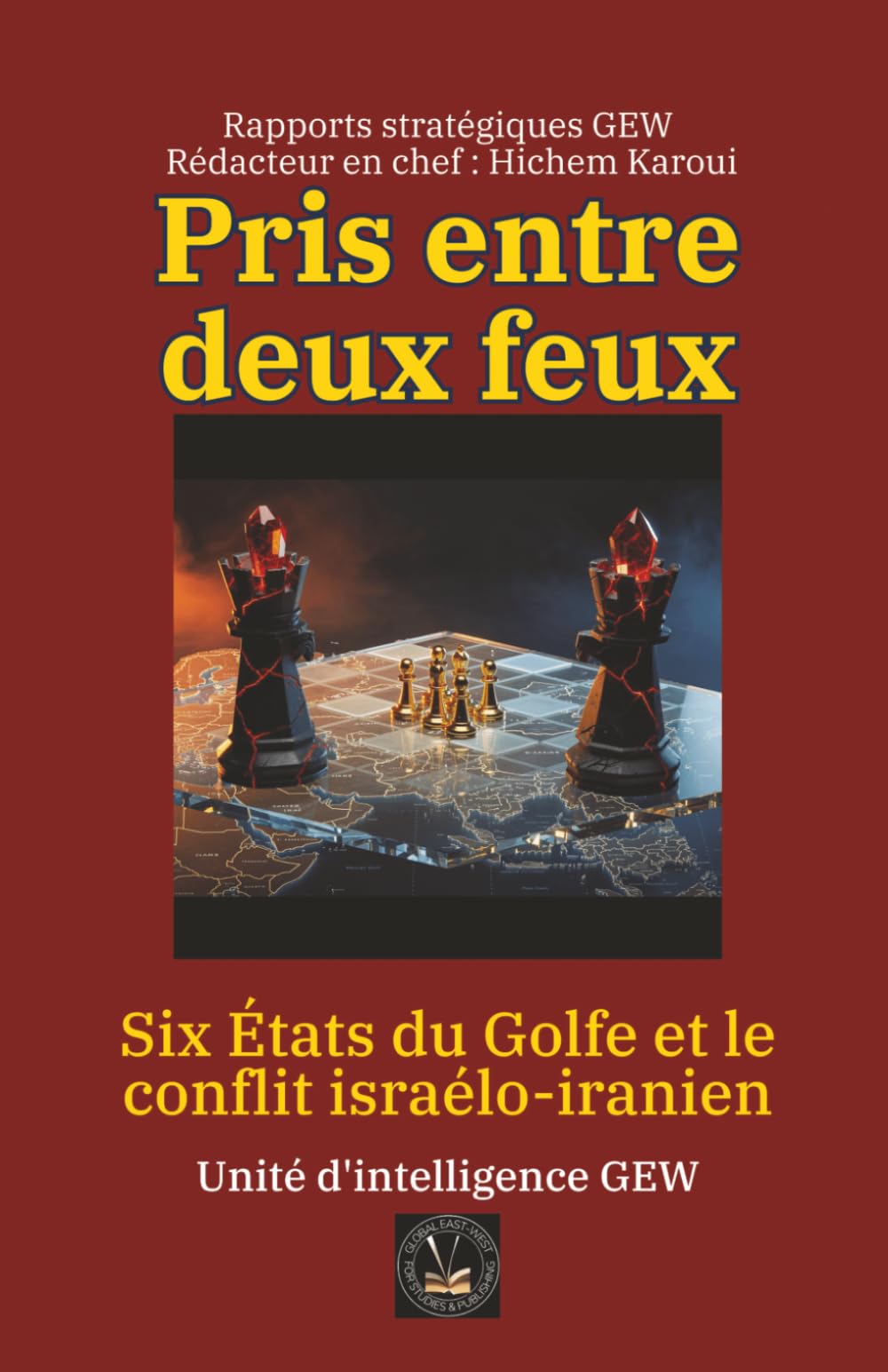 Pris entre deux feux: Six États du Golfe et le conflit israélo-iranien (Essais, rapports et analyses)