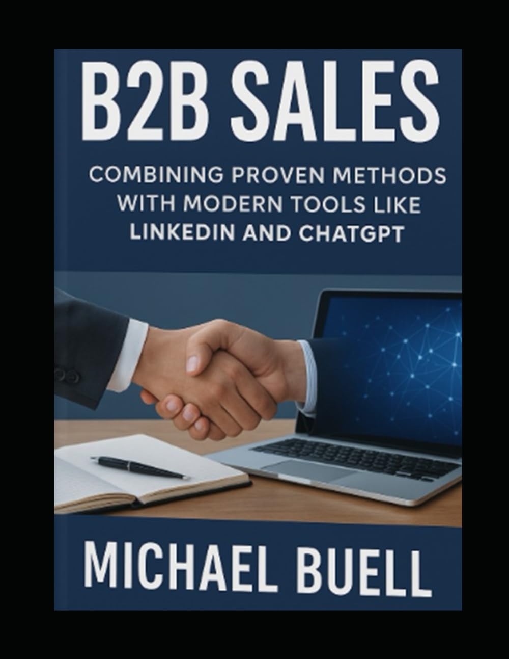 Business to Business Sales: The Complete Process: The Complete Process to Master B2B Sales using Proven Methods, LinkdeIn, and ChatGPT