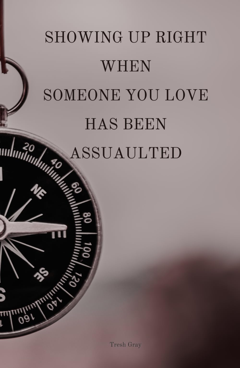 Showing Up Right When Someone You Love Has Been Assaulted