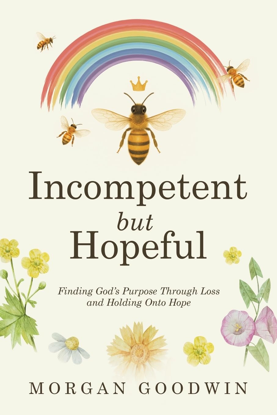 Incompetent but Hopeful: Finding God’s Purpose Through Loss and Holding Onto Hope