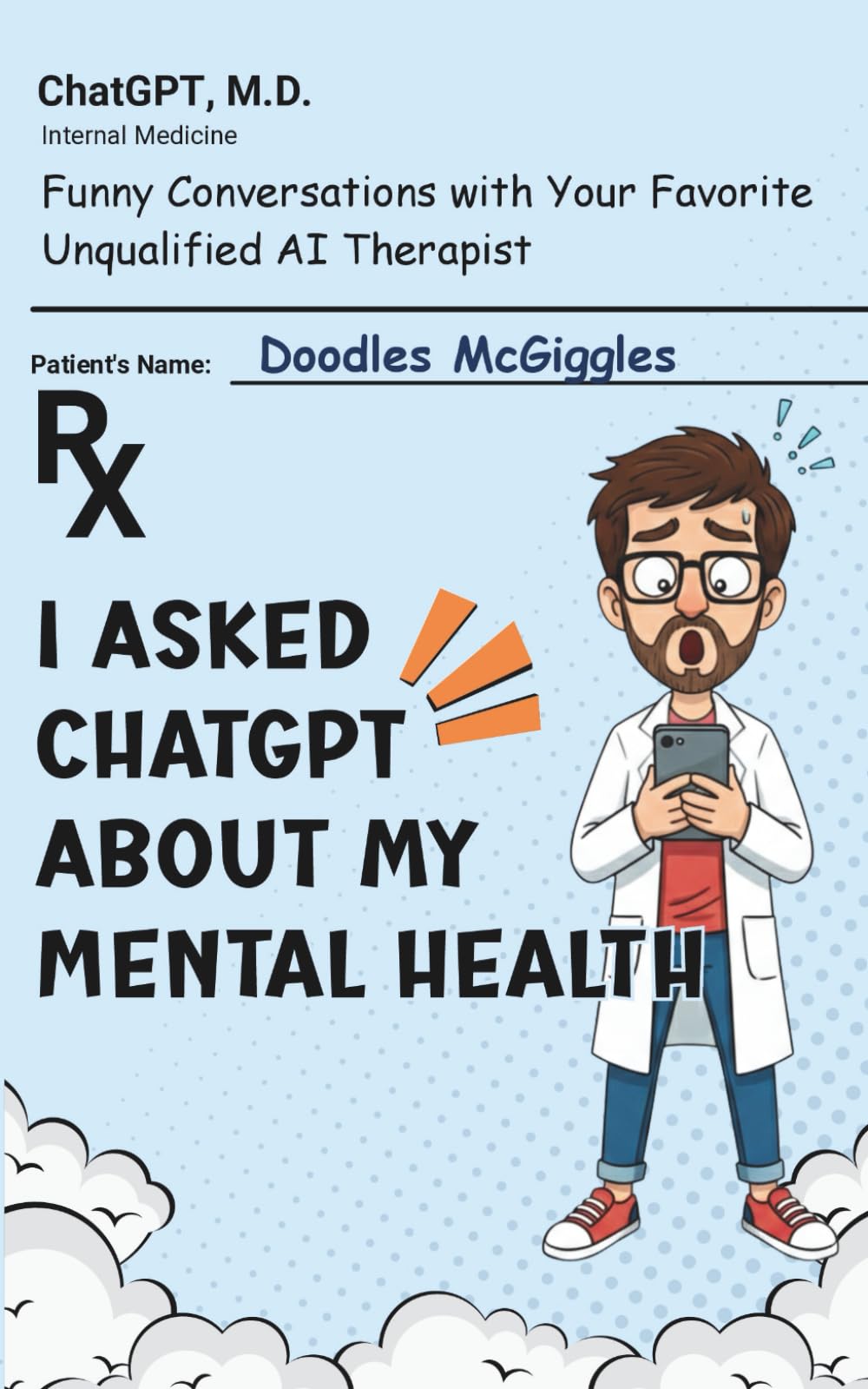 I Asked ChatGPT About My Mental Health: Funny Conversations with Your Favorite Unqualified AI Therapist
