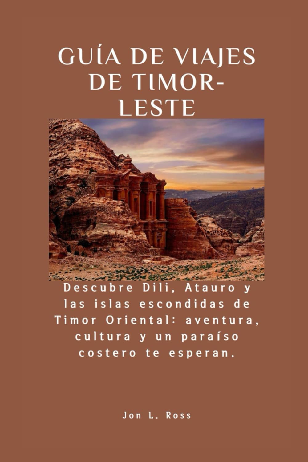 GUÍA DE VIAJES DE TIMOR-LESTE: Descubre Dili, Atauro y las islas escondidas de Timor Oriental: aventura, cultura y un paraíso costero te esperan.