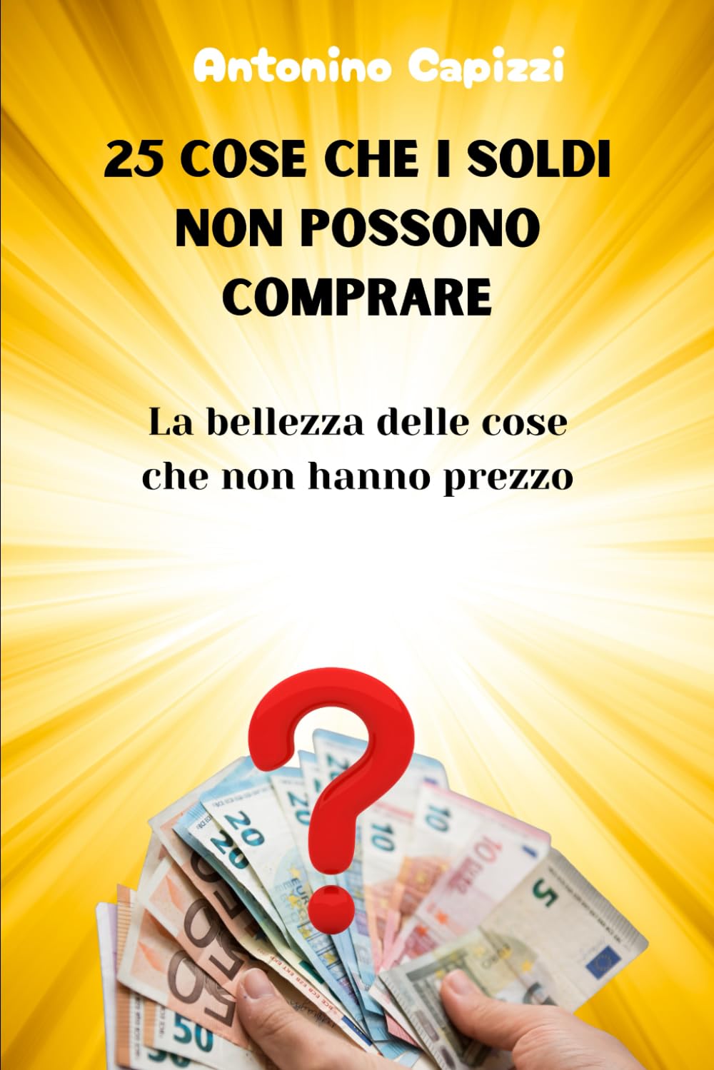 25 Cose Che I Soldi Non Possono Comprare: La bellezza delle cose che non hanno prezzo