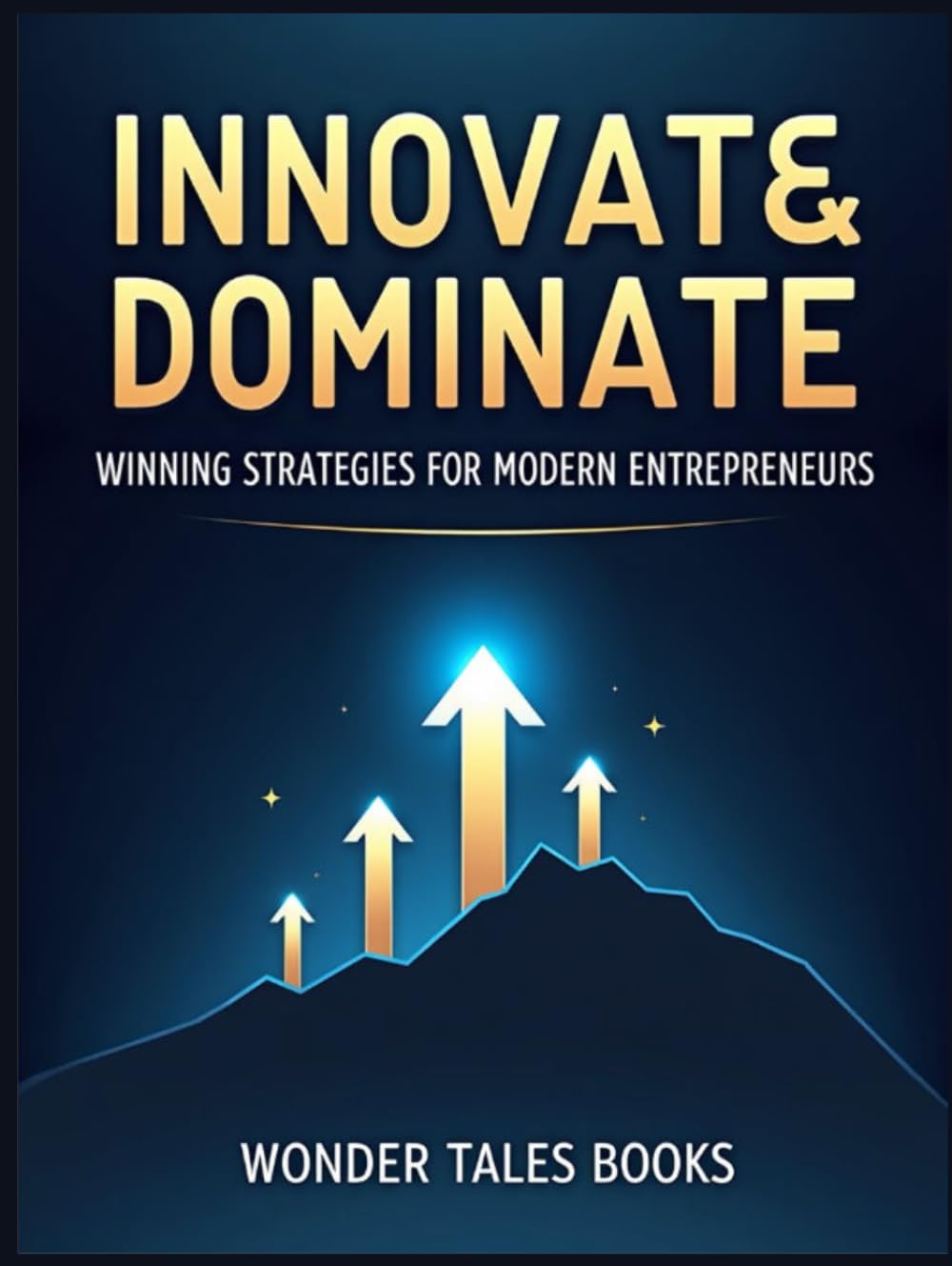 Innovate & Dominate: Winning Strategies for Modern Entrepreneurs