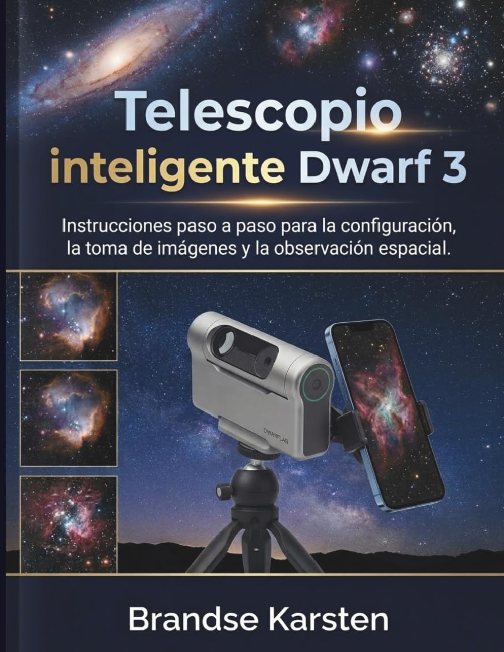 Telescopio inteligente Dwarf 3: Instrucciones paso a paso para la configuración, la toma de imágenes y la observación espacial.