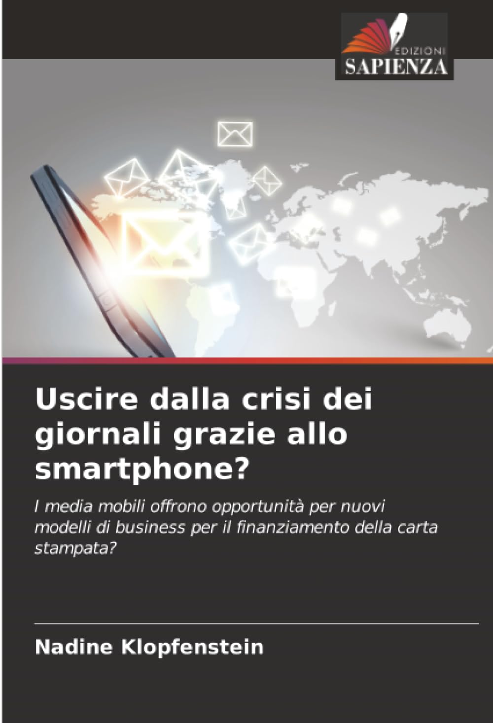 Uscire dalla crisi dei giornali grazie allo smartphone?: I media mobili offrono opportunità per nuovi modelli di business per il finanziamento della carta stampata?