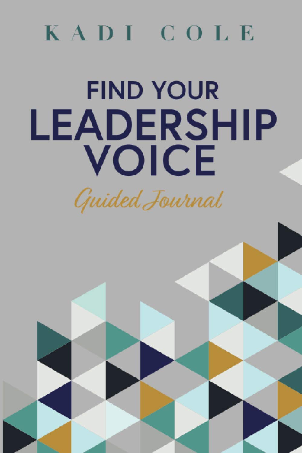 Find Your Leadership Voice Guided Journal: How to show up, speak up, and stand out with confidence