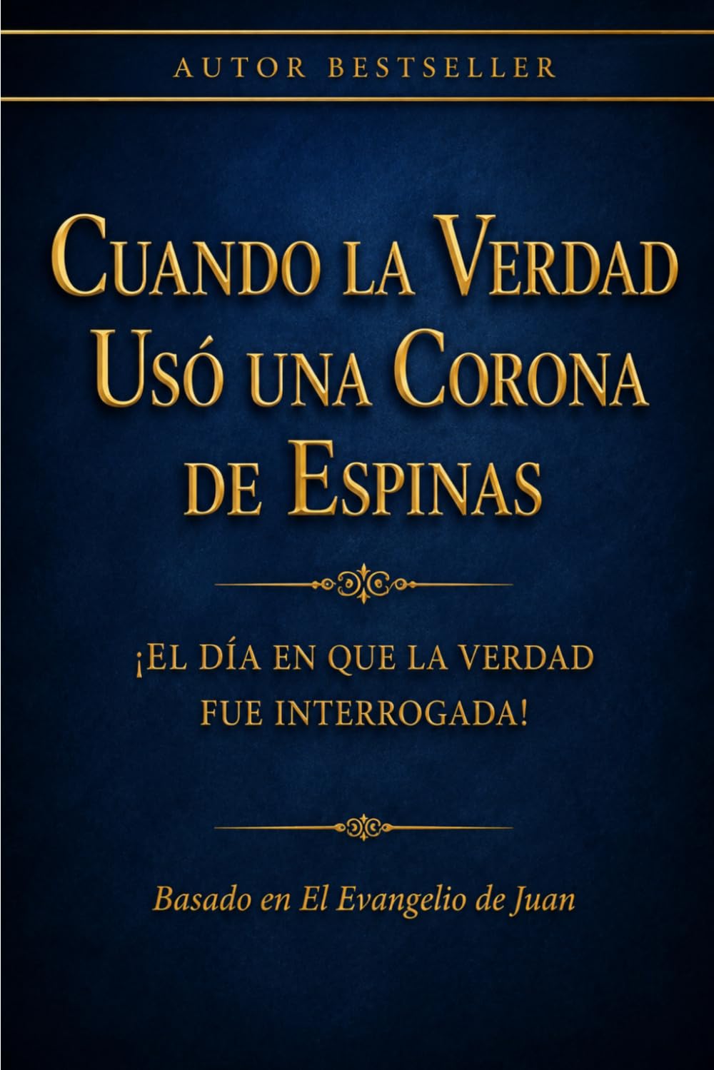 Cuando la Verdad Usó una Corona de Espinas: ¡El Día en que la Verdad fue interrogada!: 1