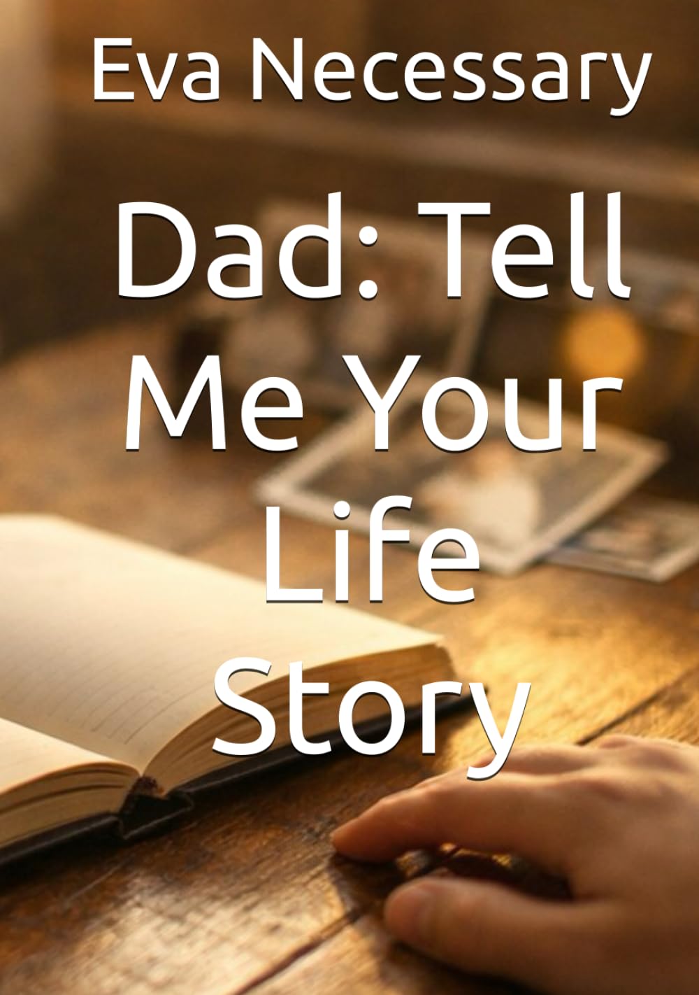 Dad: Tell Me Your Life Story (Tearjerker)