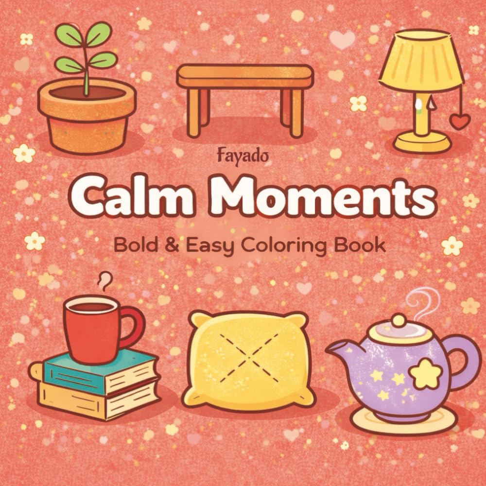 Calm Moments: 50 Big and Bold Easy Designs for Adults and Seniors to Relax, Unwind and Enjoy Calm Moments
