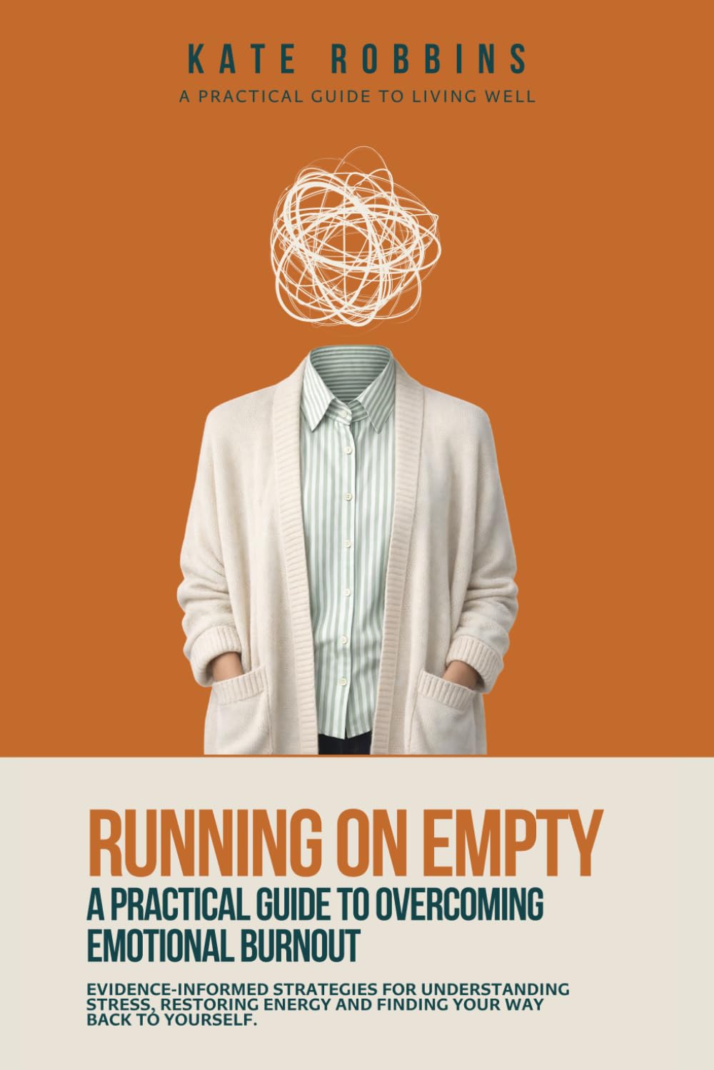 Running On Empty: A Practical Guide To Overcoming Emotional Burnout (Practical Guides To Living Well)