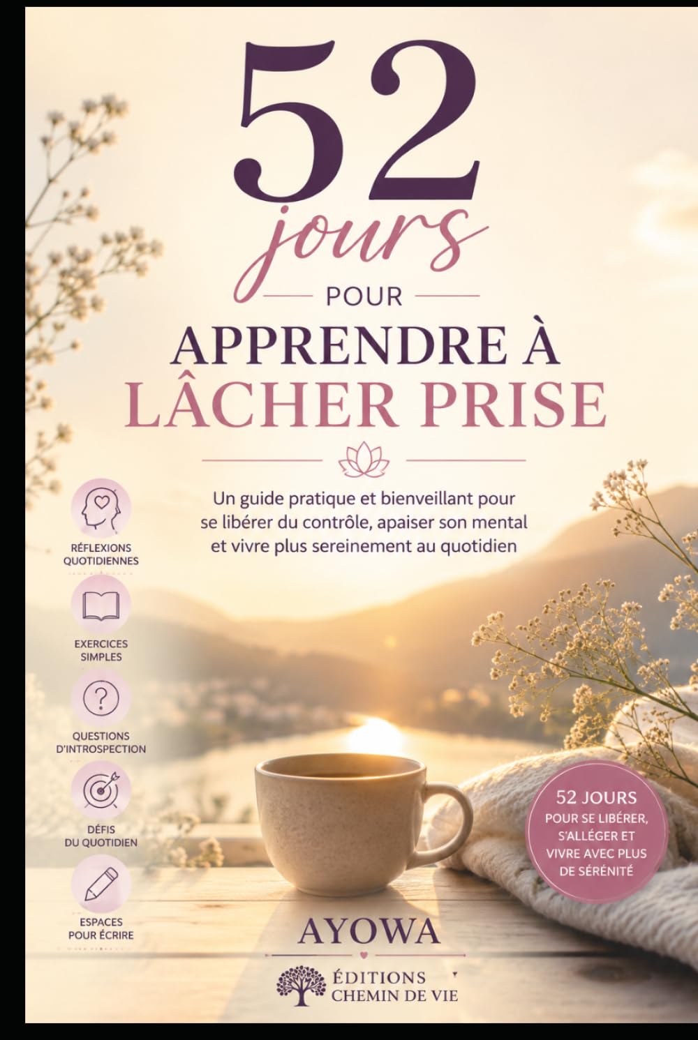 52 jours pour apprendre à lâcher prise: Un guide simple pour relâcher le mental et retrouver plus de paix intérieure (52 jours pour évoluer intérieurement)