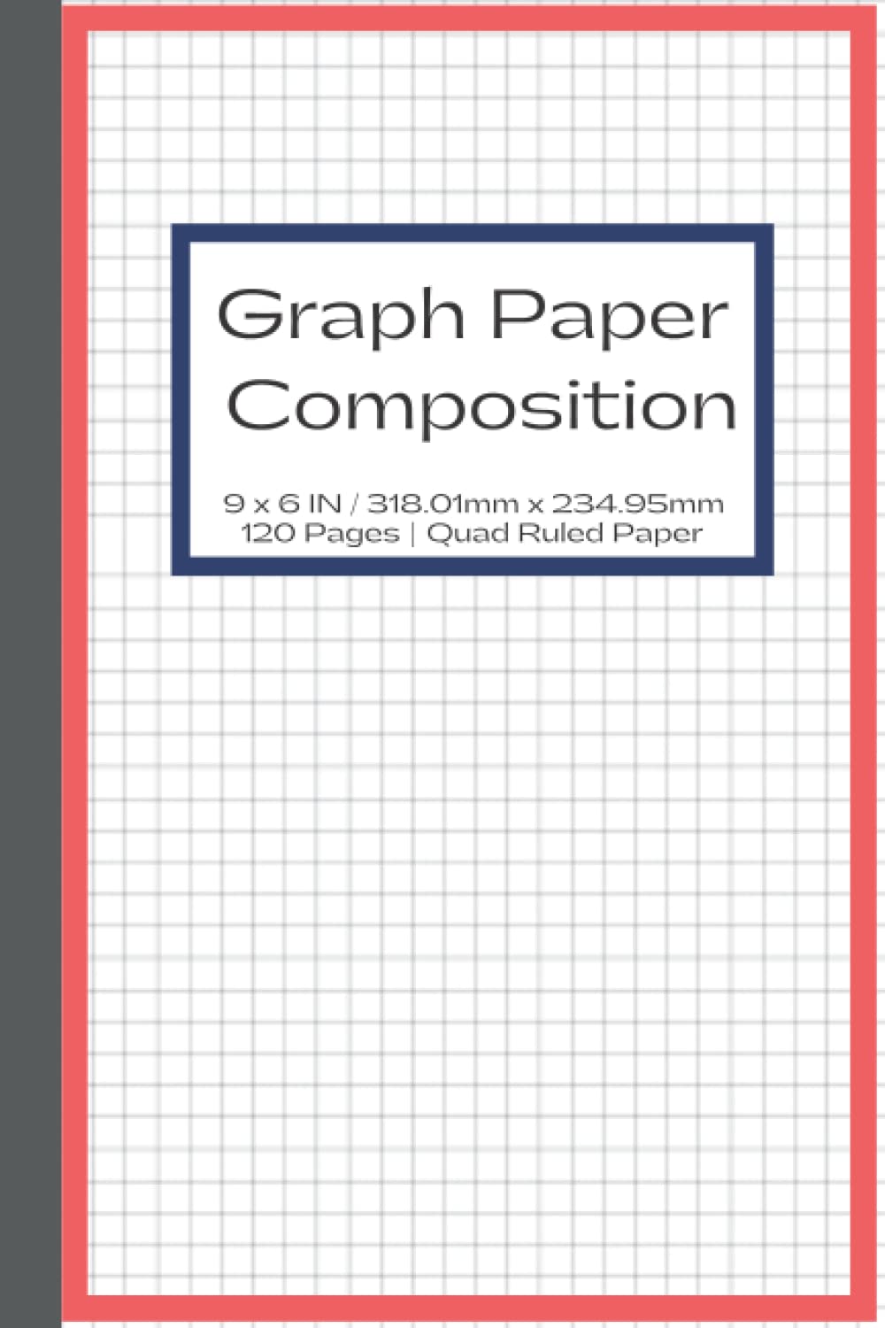 Graph Paper Composition Notebook: Quad Ruled 5x5, Grid Paper for Math & Science Students (9 x 6): Paperback - 120 pages