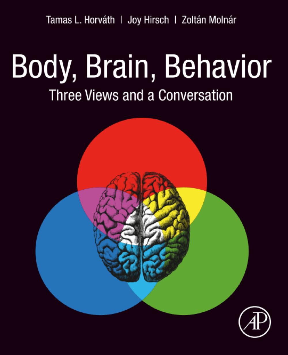 Body, Brain, Behavior: Three Views and a Conversation