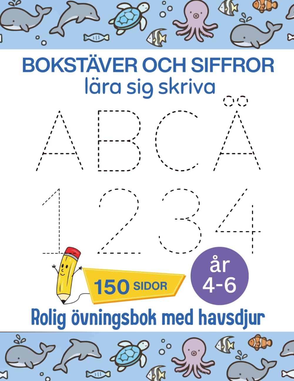 Lära sig skriva bokstäver och siffror Rolig övningsbok med havsdjur 4–6 år: För barn i förskoleålder öva på bokstäver, siffror, linjer och roliga uppgifter
