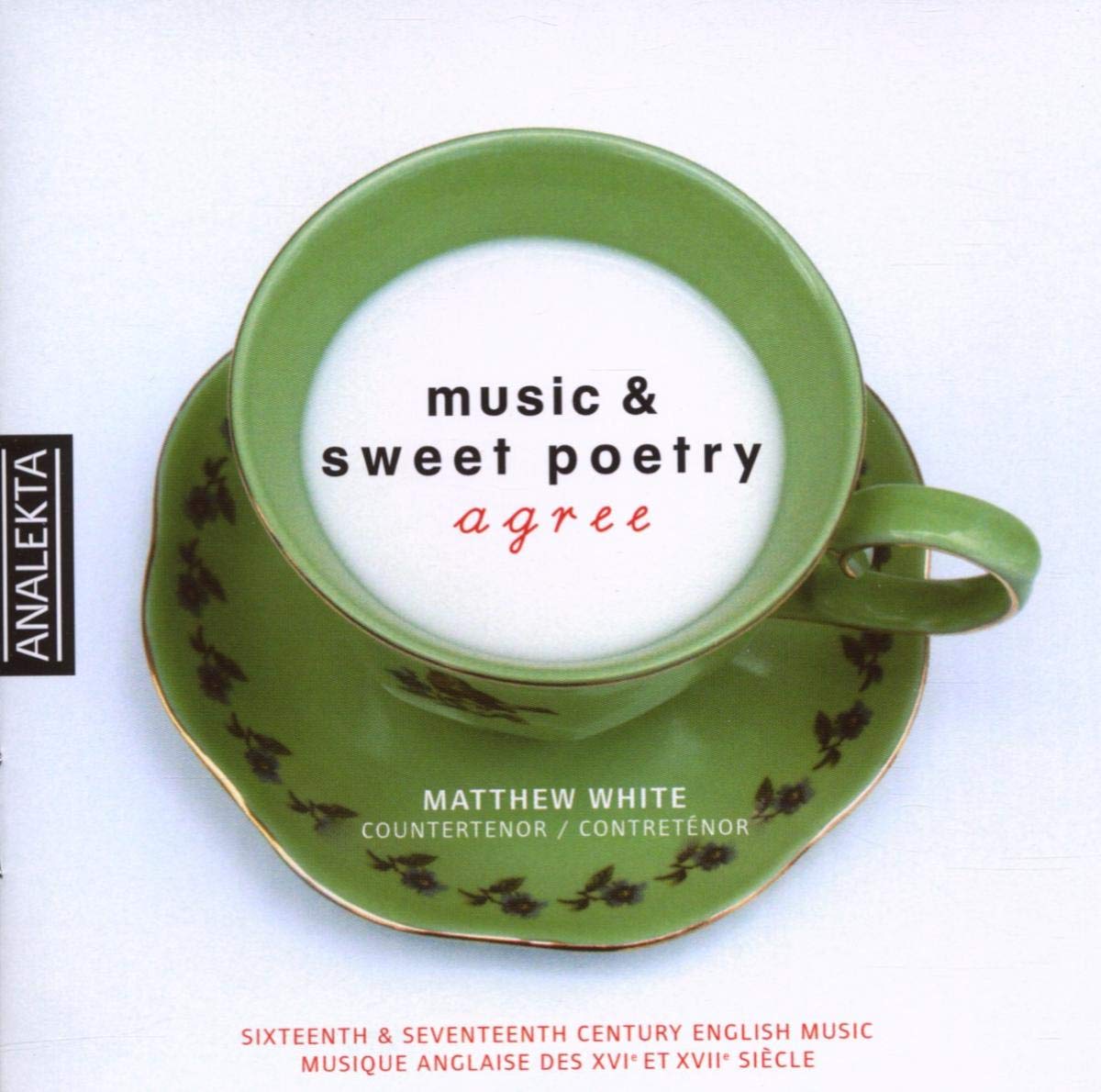 Music & Sweet Poetry Agree [Audio CD] Matthew White; Matthew White, Countertenor; Les Voix Baroques; Keesmaat, Amanda; Purcell, Henry; Dowland, John; Campion, Thomas; Hargreaves, Thomas; Raposo , Joe and Locke, Matthew