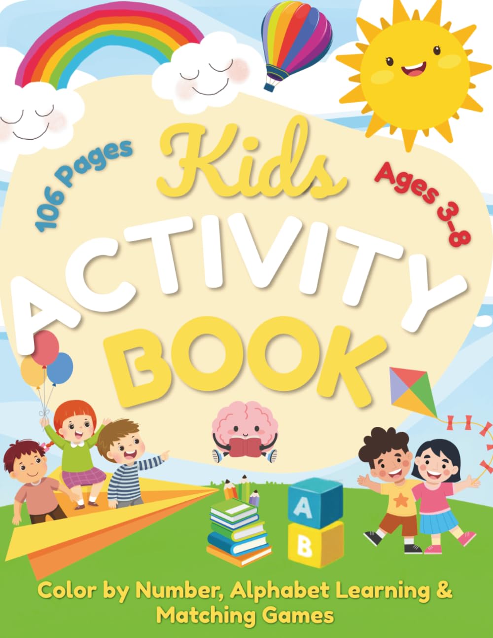 Kids Activity Book Ages 3-8: Color by Number, Alphabet Learning & Matching Games: 106 Pages of Fun Educational Activities for Preschool and Kindergarten Early Learning
