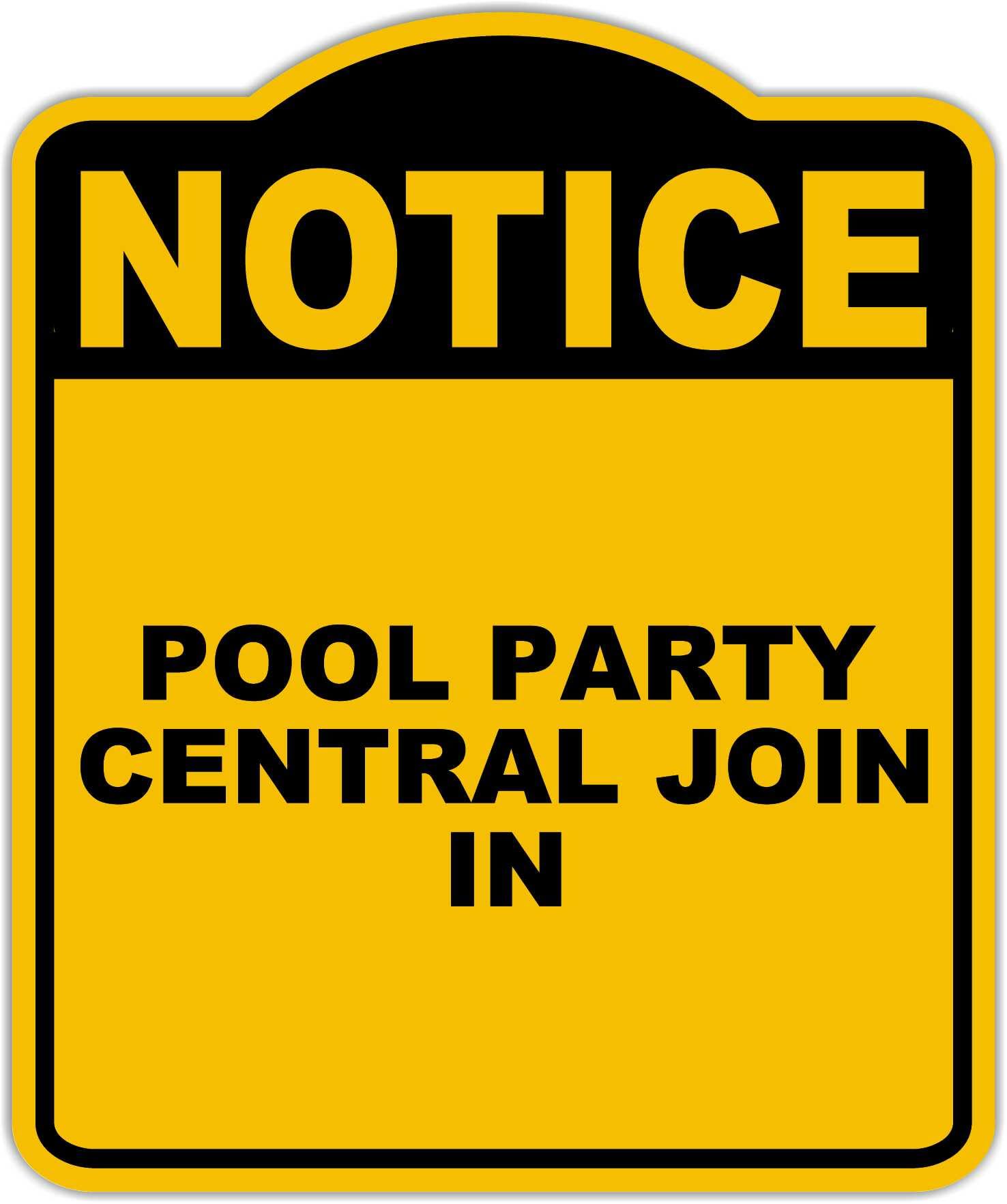 POOL PARTY CENTRAL JOIN IN Notice Yellow Black Aluminum Composite Sign 20 x 24 inches