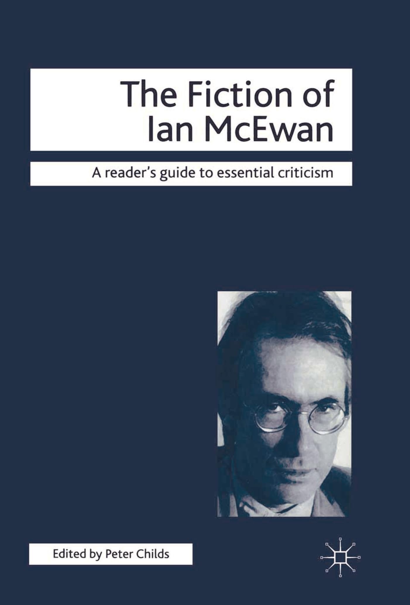 The Fiction of Ian McEwan: 53 (Readers' Guides to Essential Criticism)