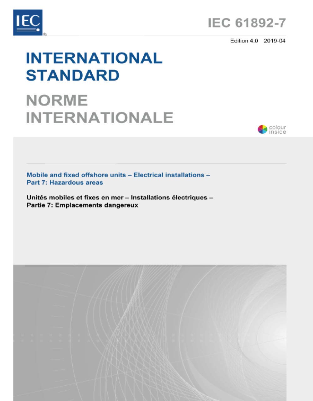 IEC 61892-7 Ed. 4.0 b:2019, Quarta Edizione: Unità offshore mobili e fisse - Impianti elettrici - Parte 7: Aree pericolose