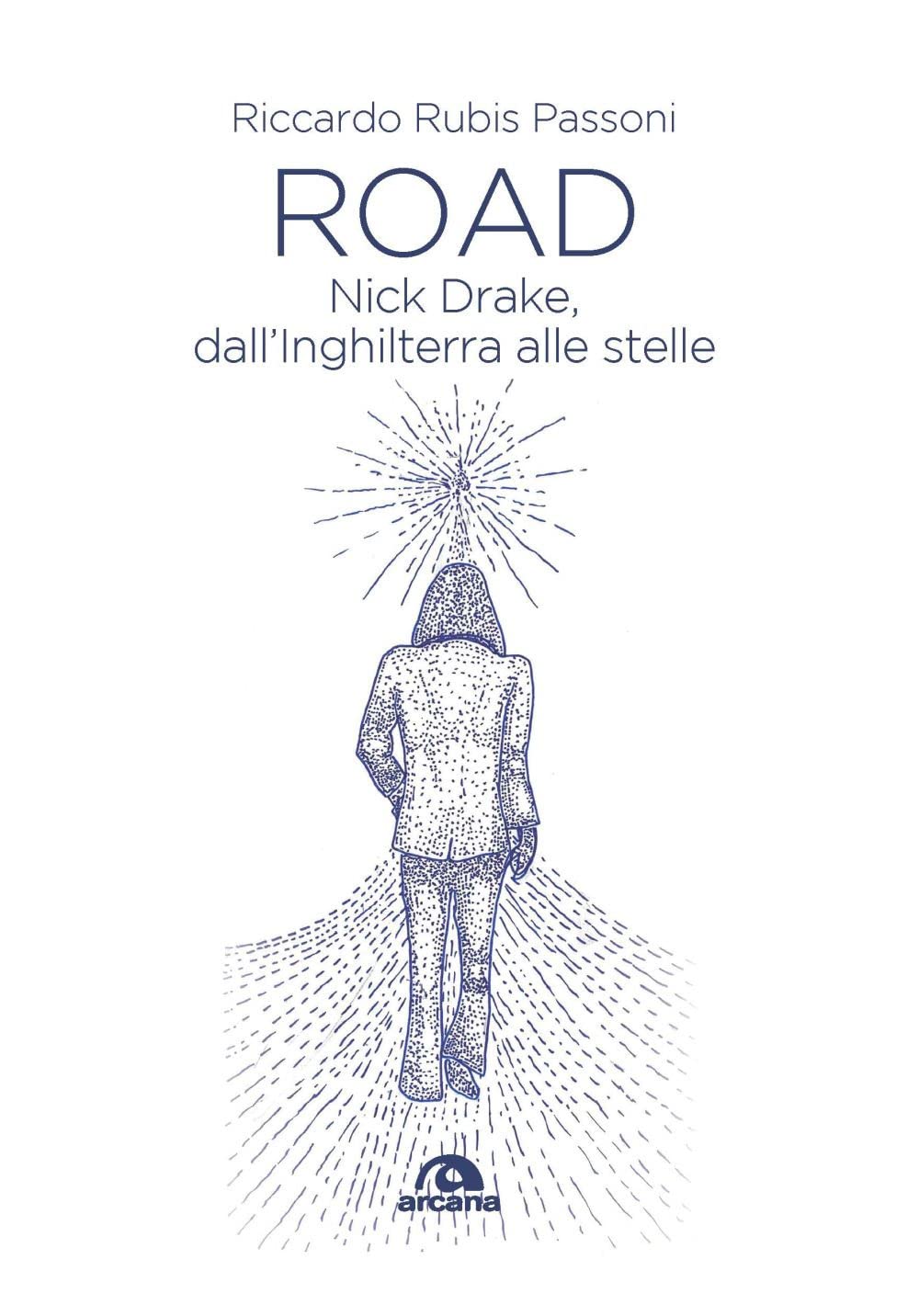 Road. Nick Drake, Dall'inghilterra Alle Stelle - 4