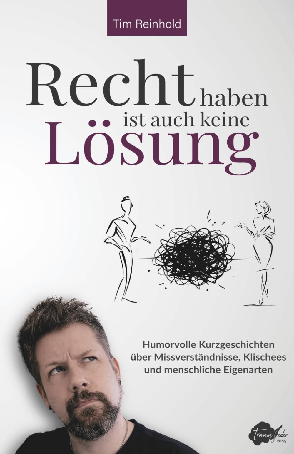 Recht haben ist auch keine Lösung: Humorvolle Kurzgeschichten über Missverständnisse, Klischees und menschliche Eigenarten