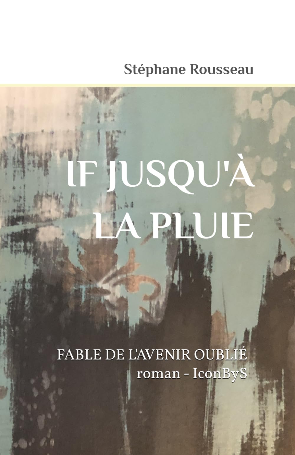 If jusqu'à la pluie: Fable de l'avenir oublié