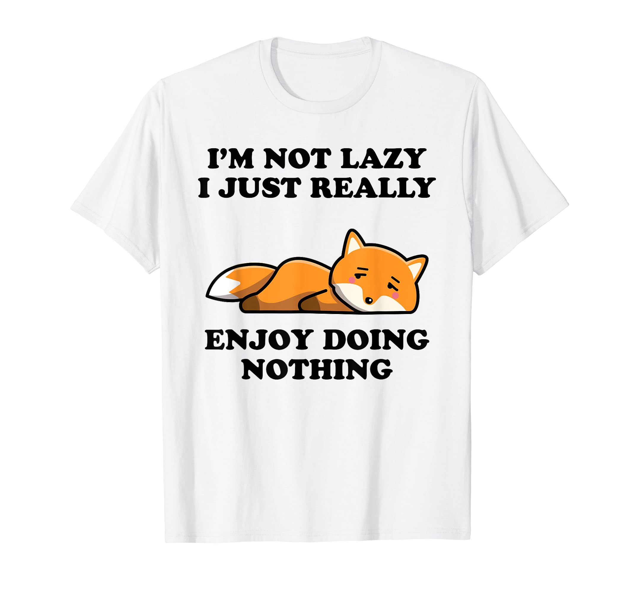I'm not lazy I just enjoy doing nothing Funny lazy Fox T-Shirt