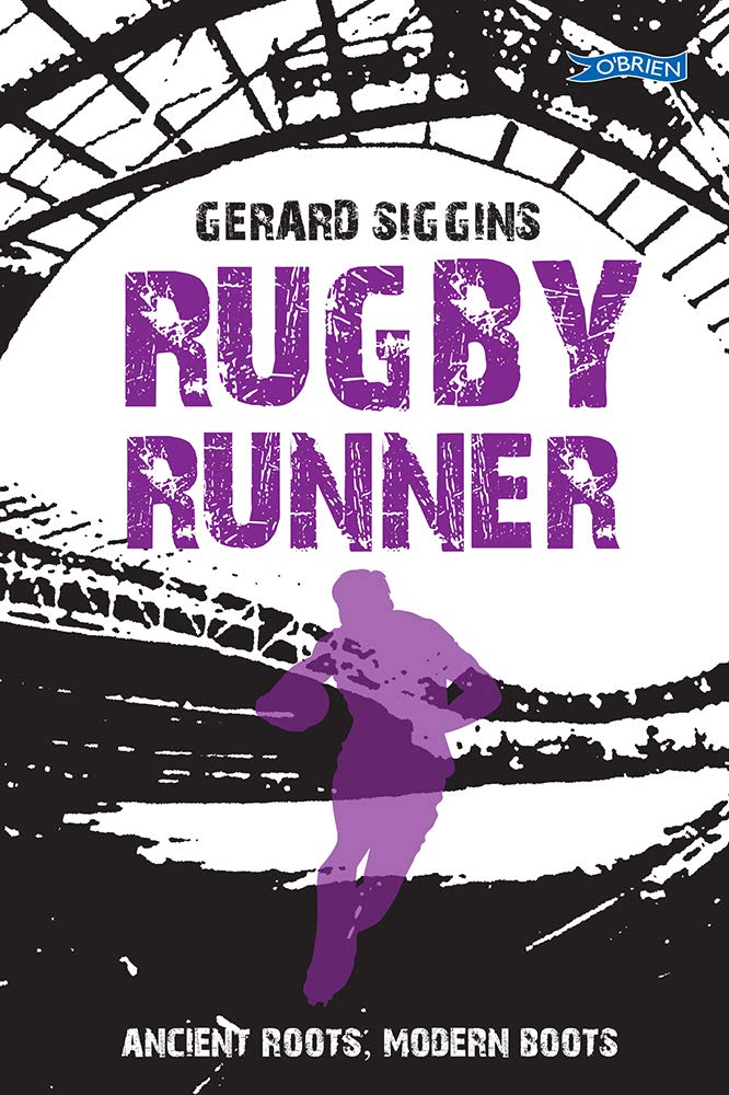 Gerard SigginsRugby Runner: Ancient Roots, Modern Boots