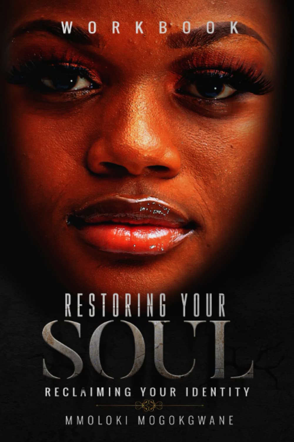 Restoring Your Soul Workbook: Reclaiming Your Identity Self Help (Arukah)