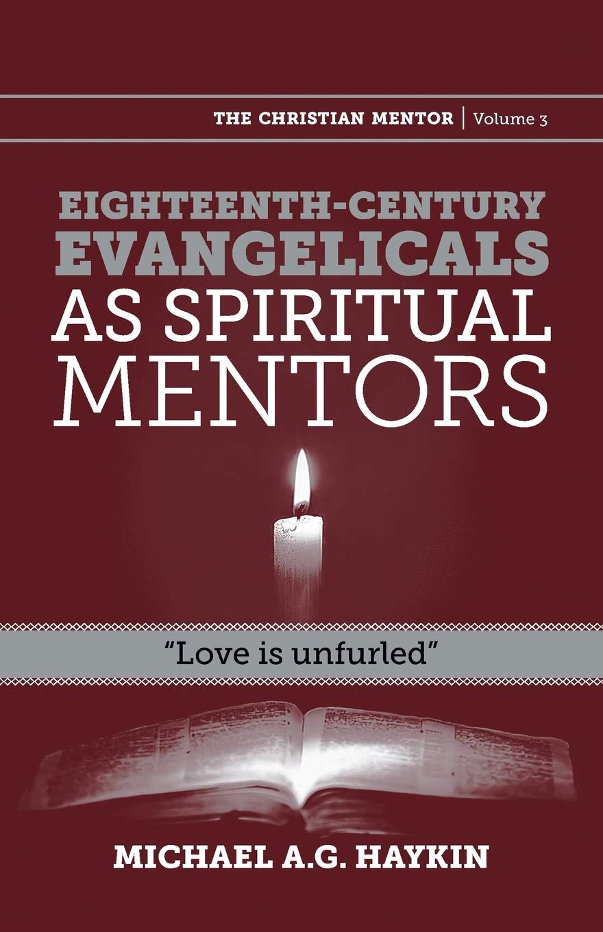 Eighteenth-century evangelicals as spiritual mentors: "Love is unfurled": 3 (Christian Mentor)