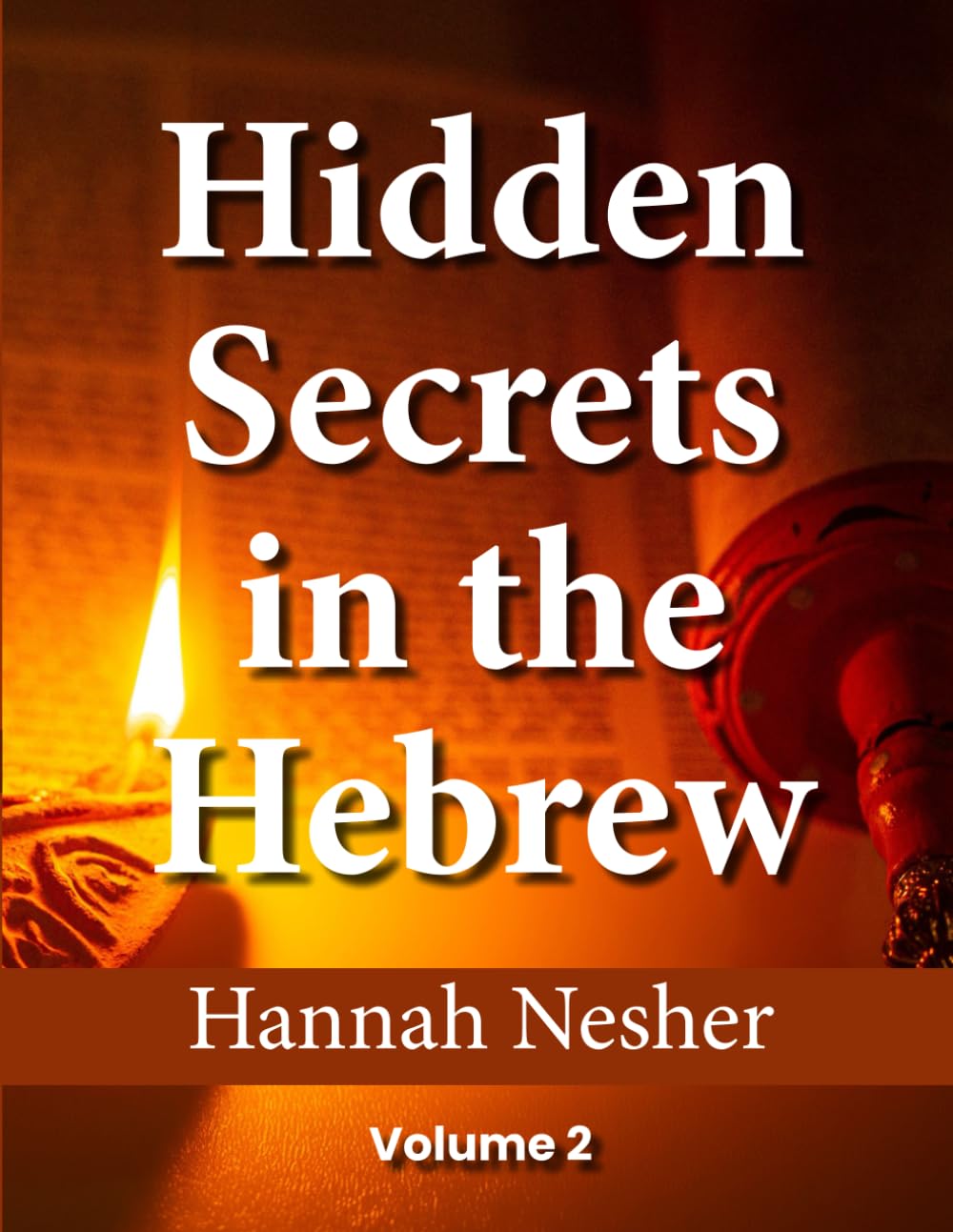 Hidden Secrets in the Hebrew 2: Volume 2 of 2