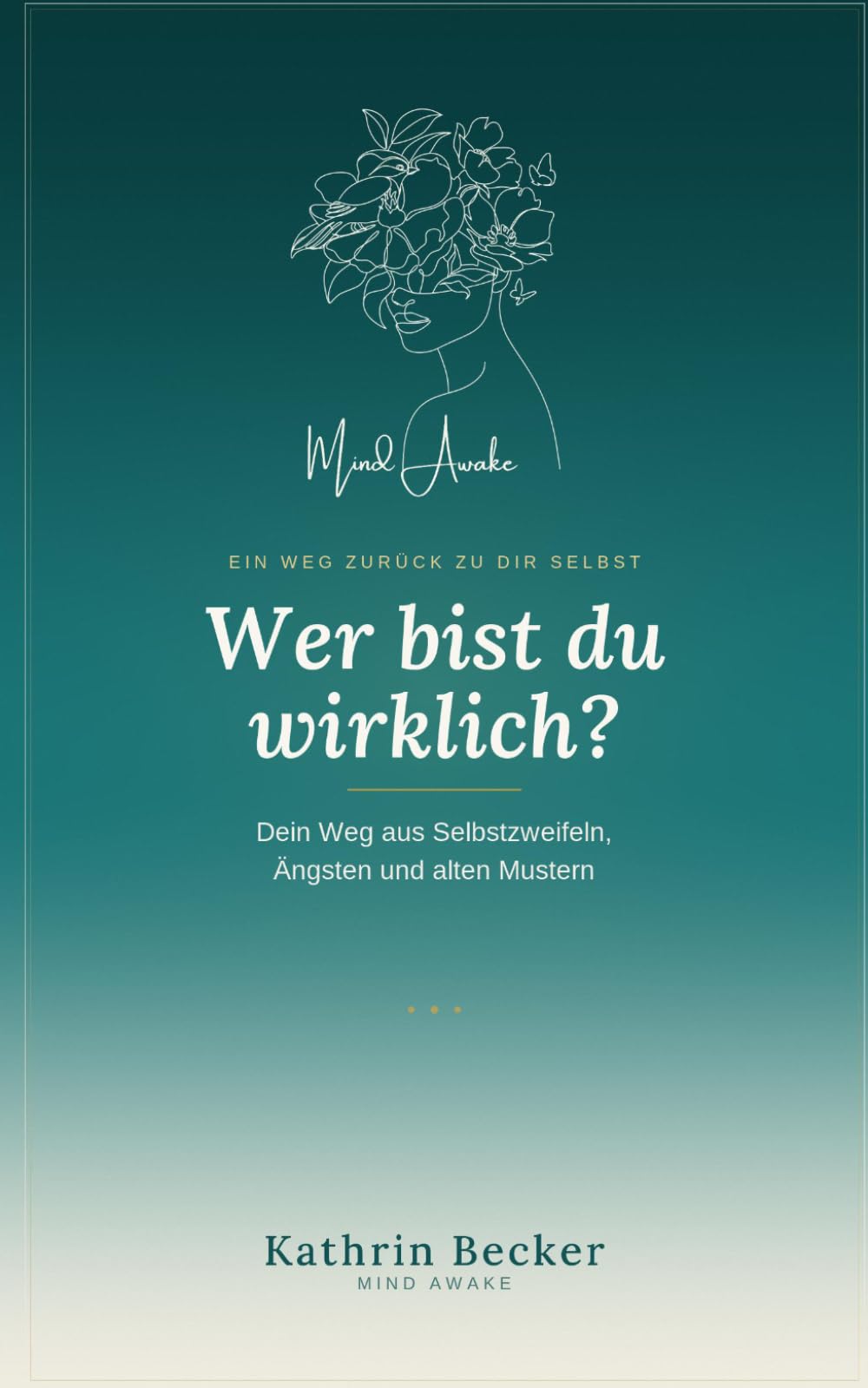 Wer bist du wirklich?: Dein Weg aus Selbstzweifeln, Ängsten und alten Mustern