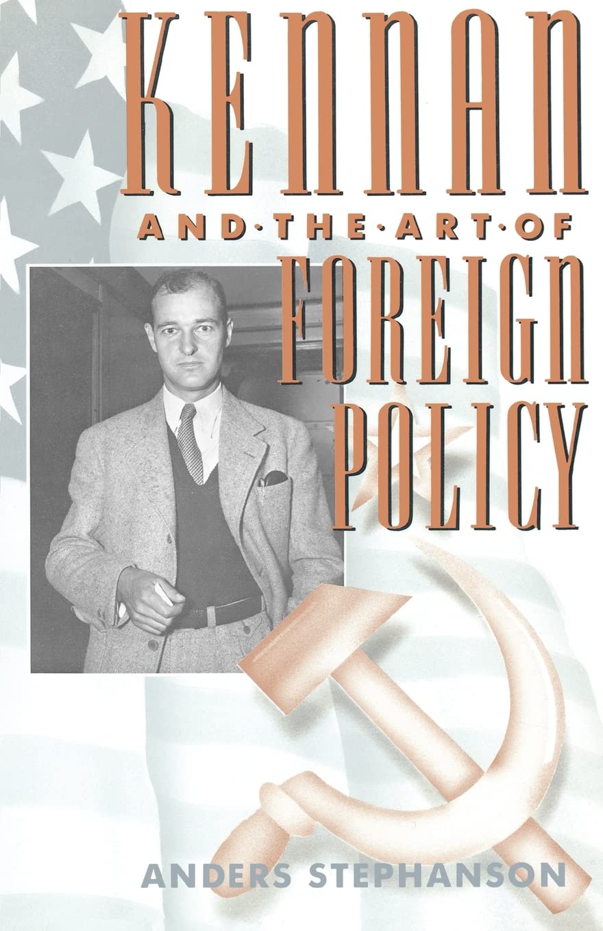 Kennan and the Art of Foreign Policy