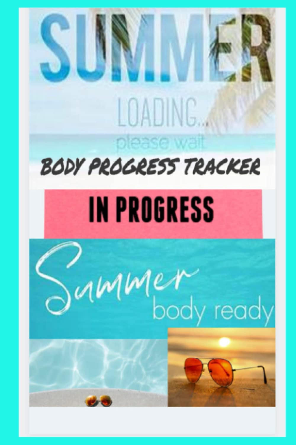 Summer Body in Progress: Body Progress Tracker: Body Progress Tracker
