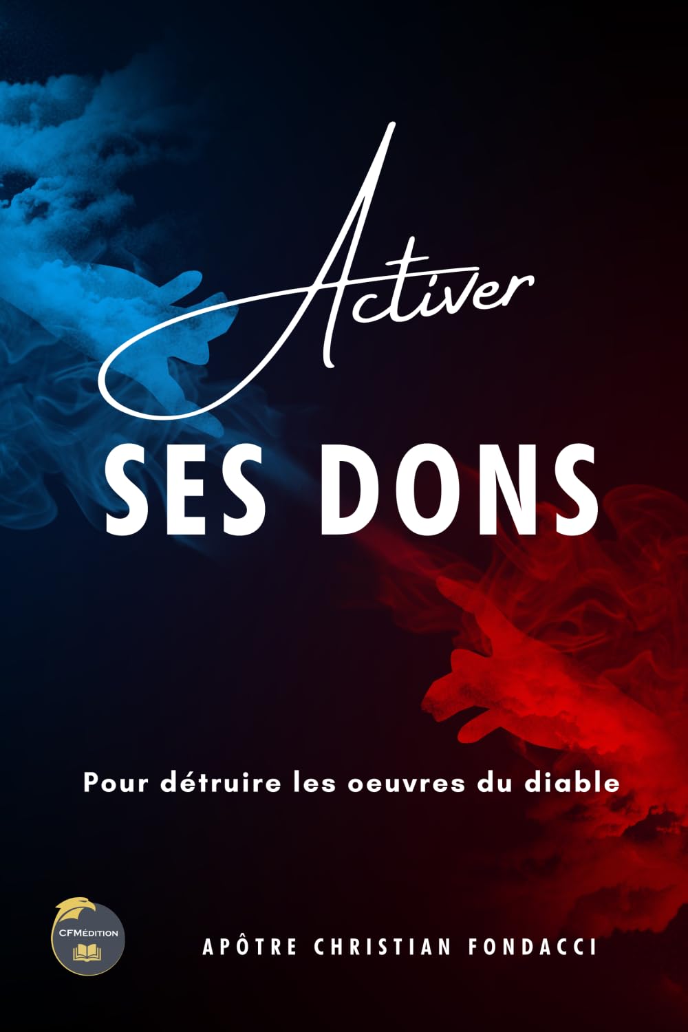 Activer ses Dons pour détruire les oeuvres du diable