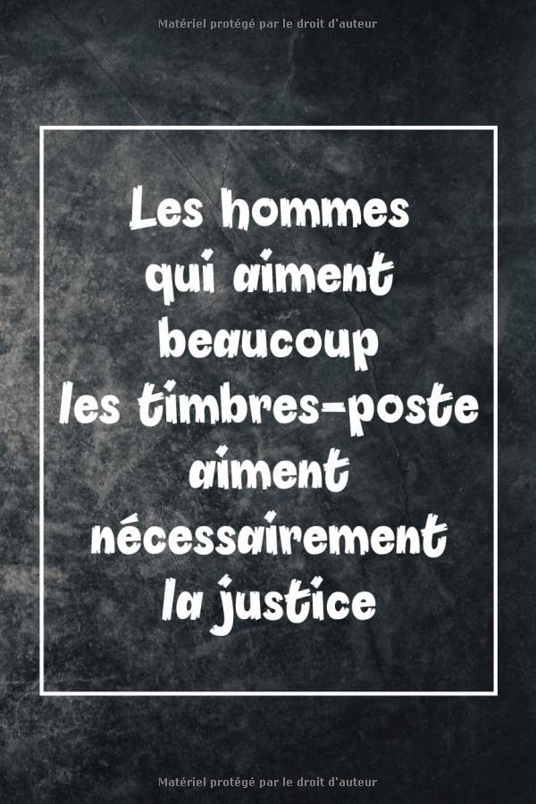Les hommes qui aiment beaucoup les timbres: Carnet de philatÃ©lie Journal de notes lignÃ© pour les passionnÃ©s et les amoureux de timbres | belle idÃ©e de ... brillante et souple (French Edition)